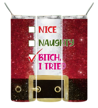 Load image into Gallery viewer, Nice, Naughty, B*tch I tried Tumbler