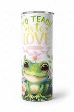 Load image into Gallery viewer, To teach is to love -frog Tumbler