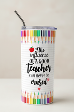 Load image into Gallery viewer, The influence of a good teacher can never be erased Pencils Tumbler