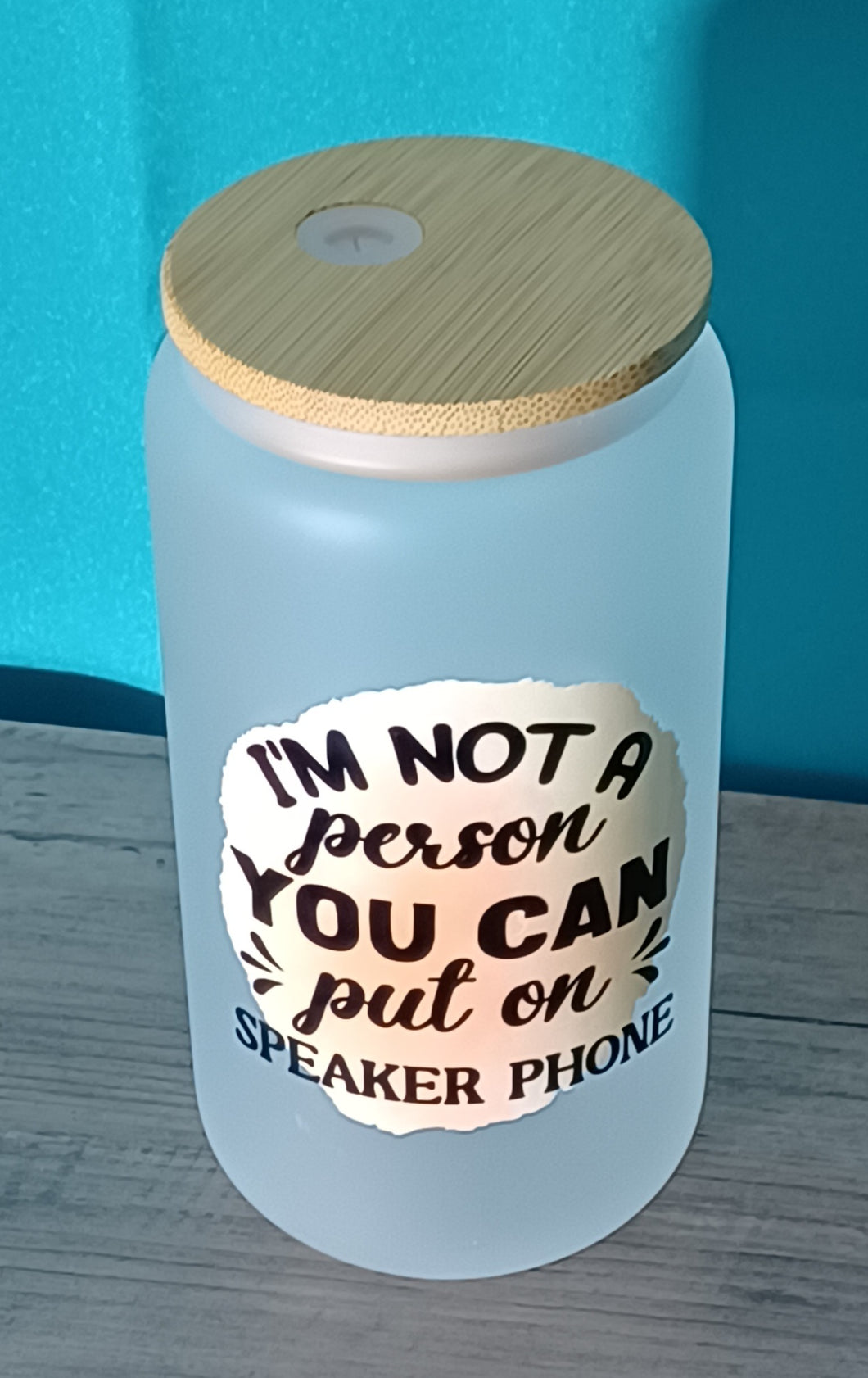 Im not a person you put on speaker phone Glass Cup R2S FROSTED