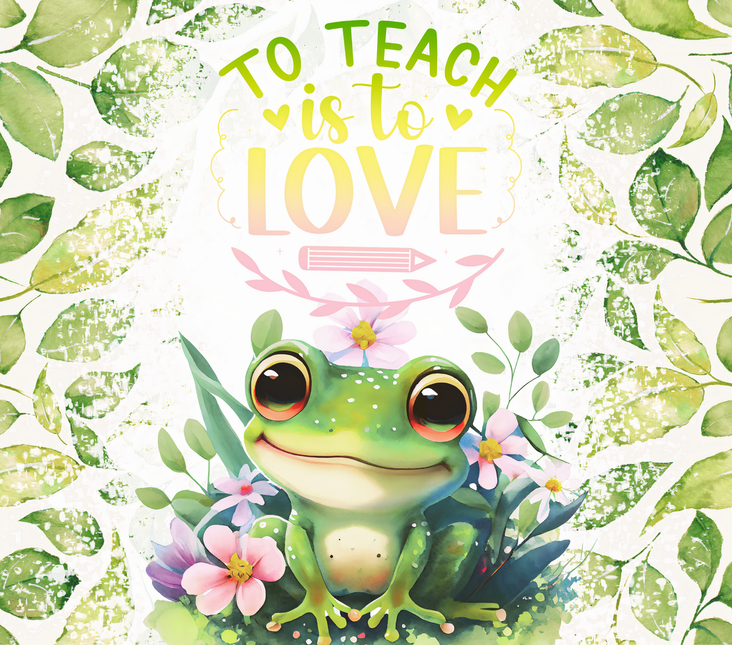 To teach is to love -frog Tumbler