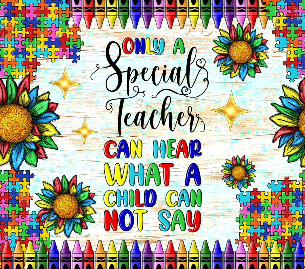 Only a special teacher can hear what a child cannot say Sunflower Tumbler