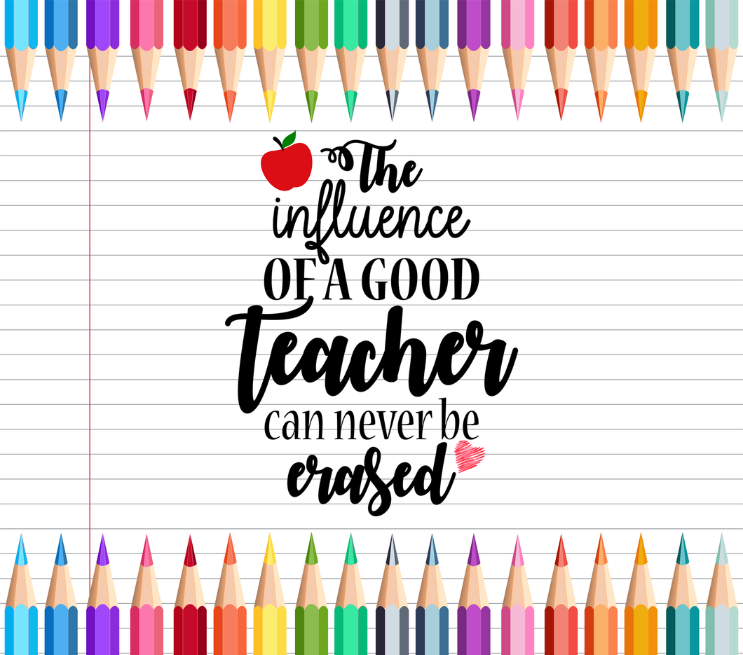 The influence of a good teacher can never be erased Pencils Tumbler