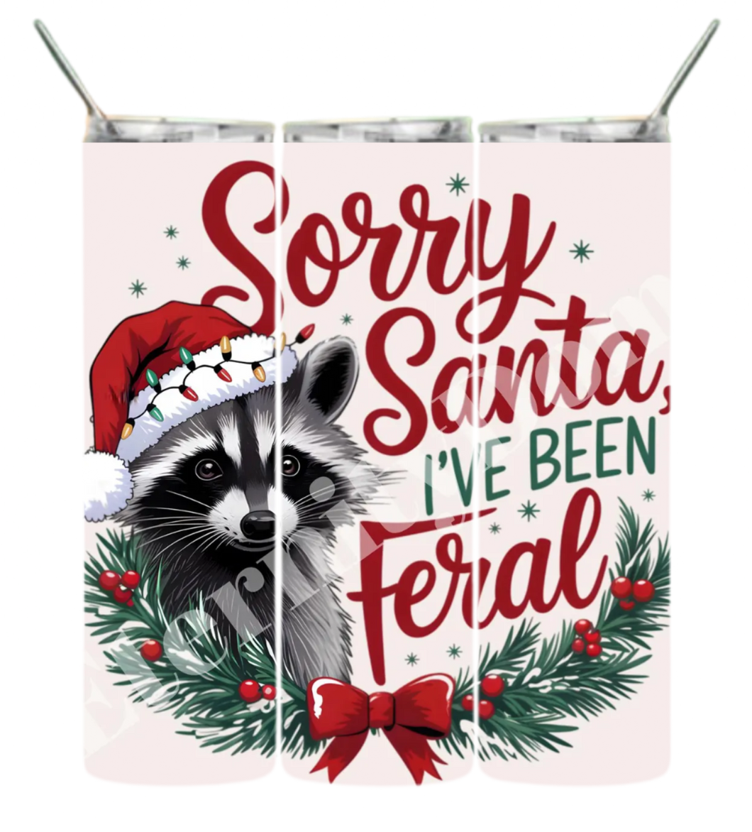 Sorry Santa Ive been Feral wreeth Tumbler