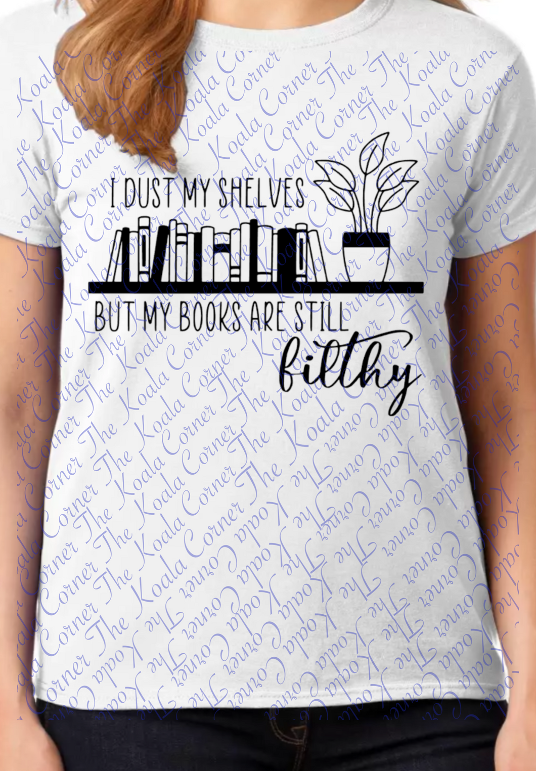 I dust my shelves but my books are still Filthy Shirt