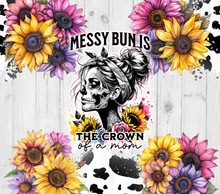 Load image into Gallery viewer, Messy Bun is the crown of a mom Tumbler
