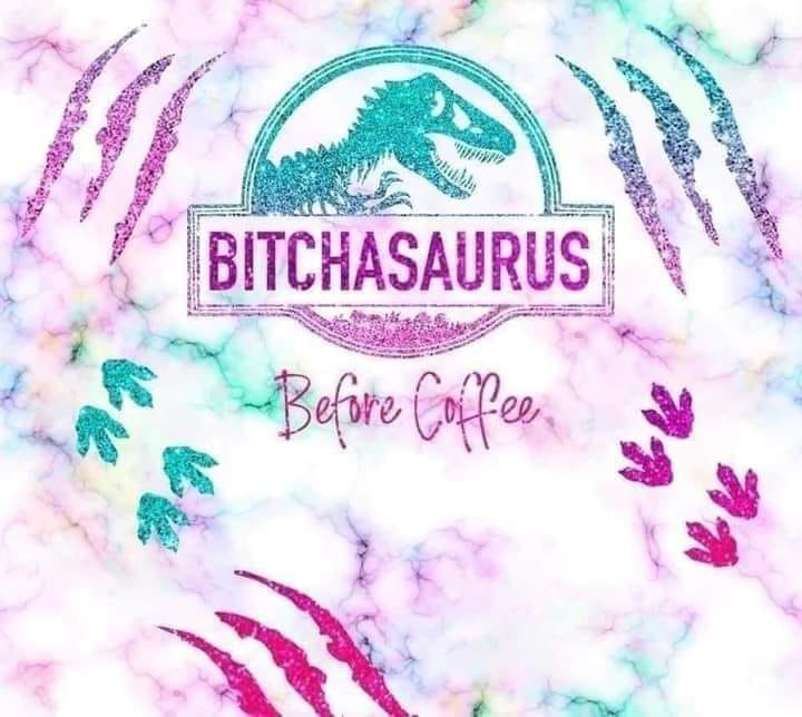 Bitchasaurus Tumbler