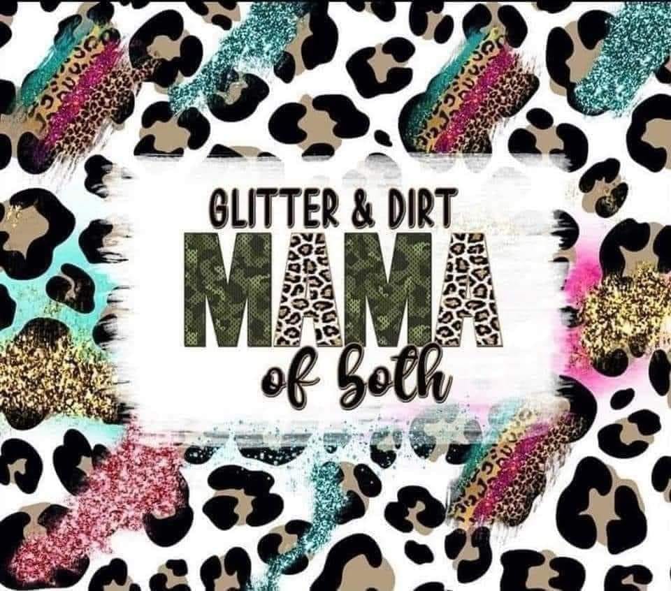 Glitter and Dirt MAMA of both Tumbler