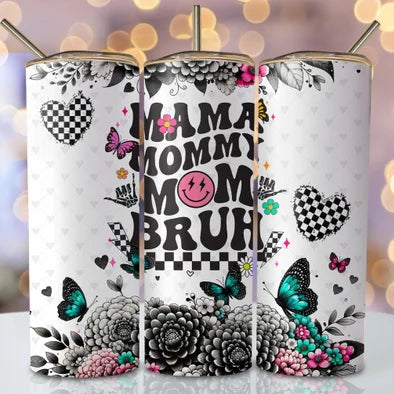 Mama, mommy, mom, bruh Tumbler