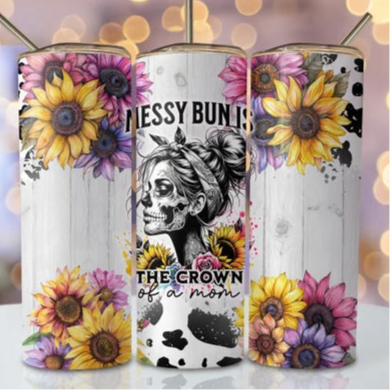 Messy Bun is the crown of a mom Tumbler