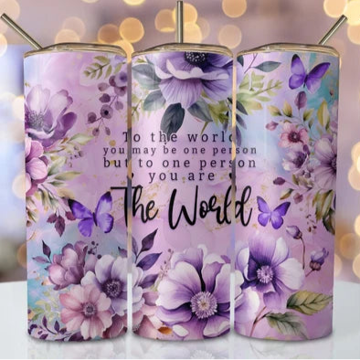 To the world you may be one person Tumbler