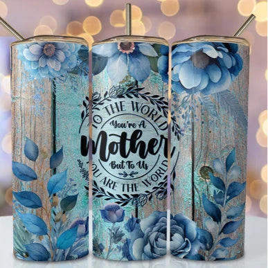 To the world you may be one person BLUE FLOWERS Tumbler