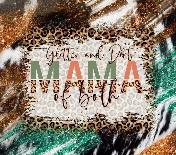 Painted background Glitter and Dirt MAMA of both Tumbler