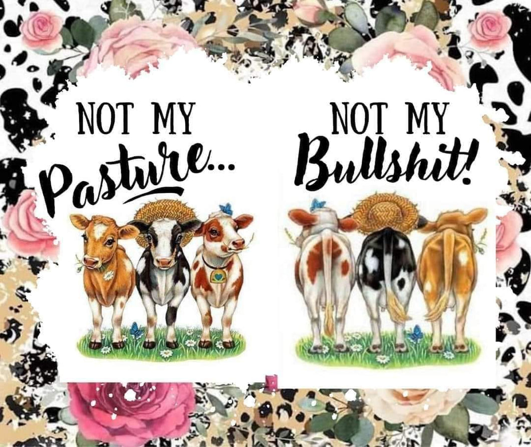 Not my pasture not my bullshit Tumbler