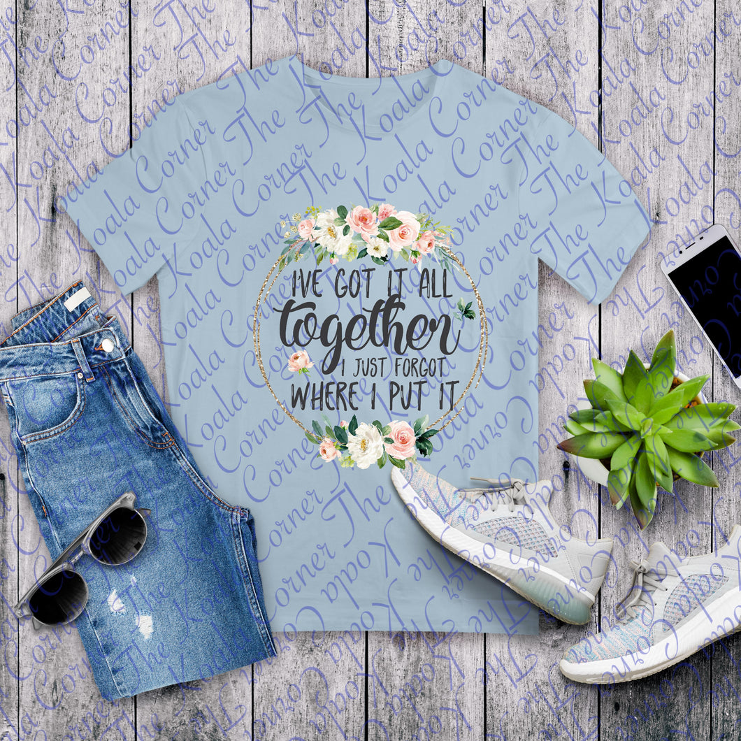 Got it all together Shirt