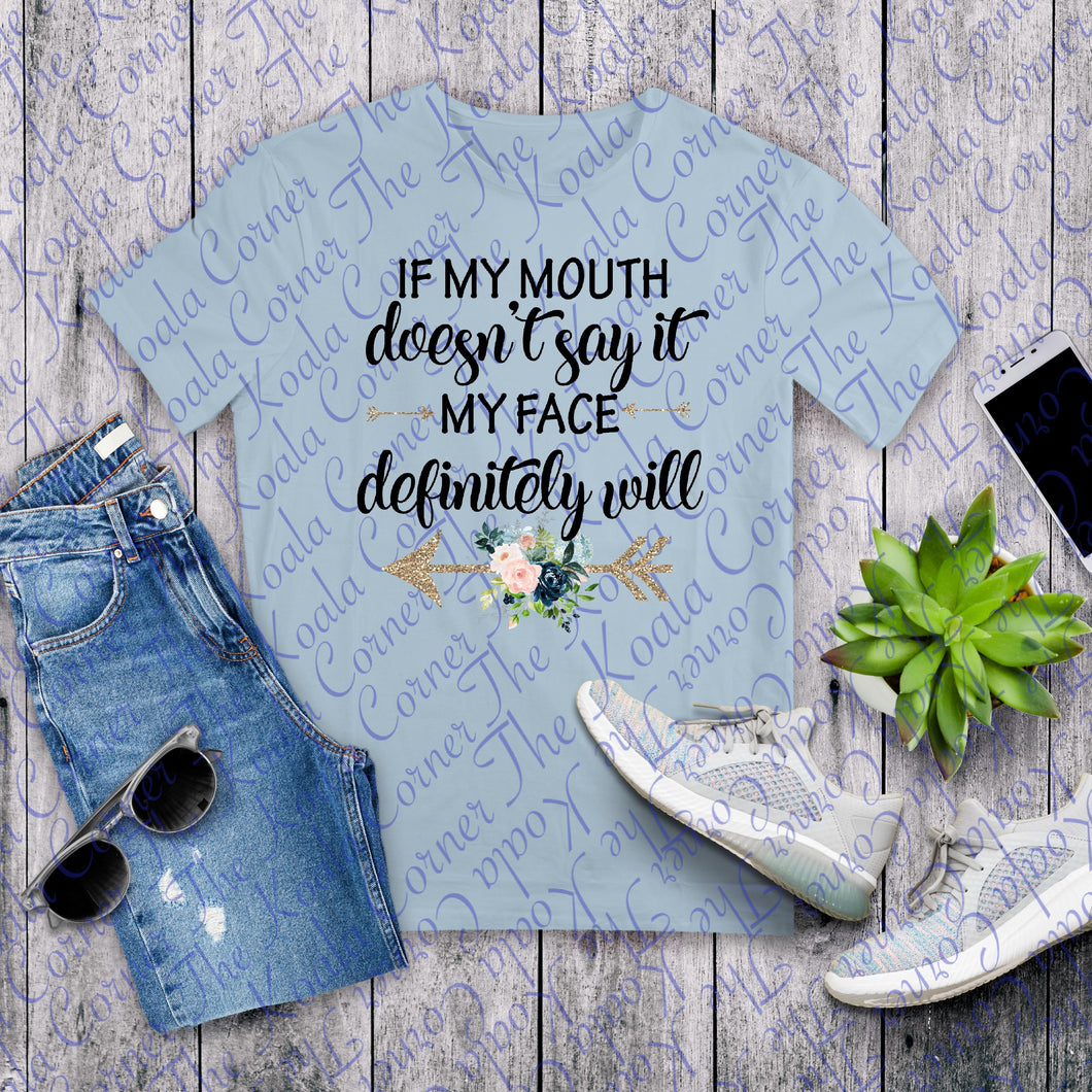 If my mouth doesn't say it Shirt