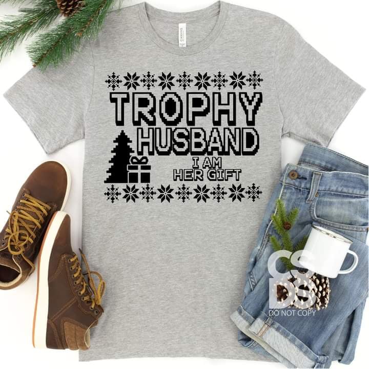 TROPHY HUSBAND I AM HER GIFT