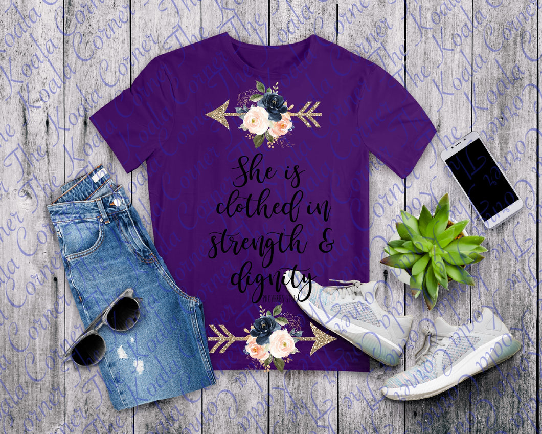 She is clothed in strength and dignity PROVERBS 31:25 Shirt
