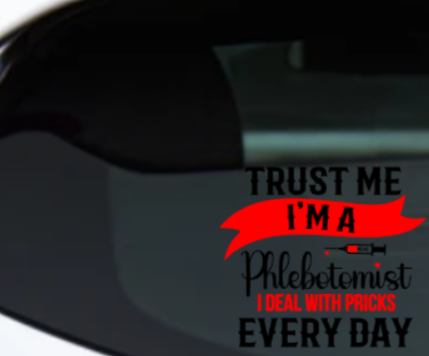 TRUST ME -PHLEBOTOMIST  DECAL