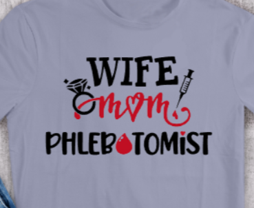 WIFE MOM PHLEBOTOMIST SHIRT