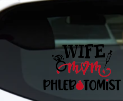 WIFE MOM PHLEBOTOMIST DECAL