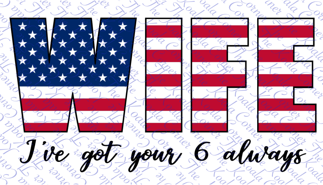 I'VE GOT YOUR 6 ALWAYS AMERICAN WIFE Car Decal