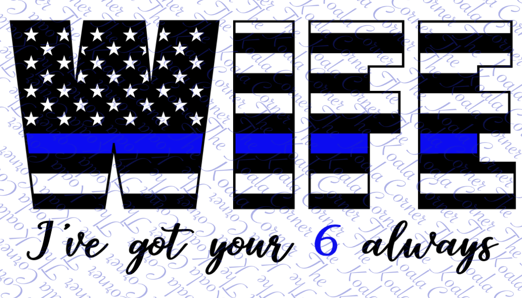 I'VE GOT YOUR 6 ALWAYS POLICE WIFE Car Decal