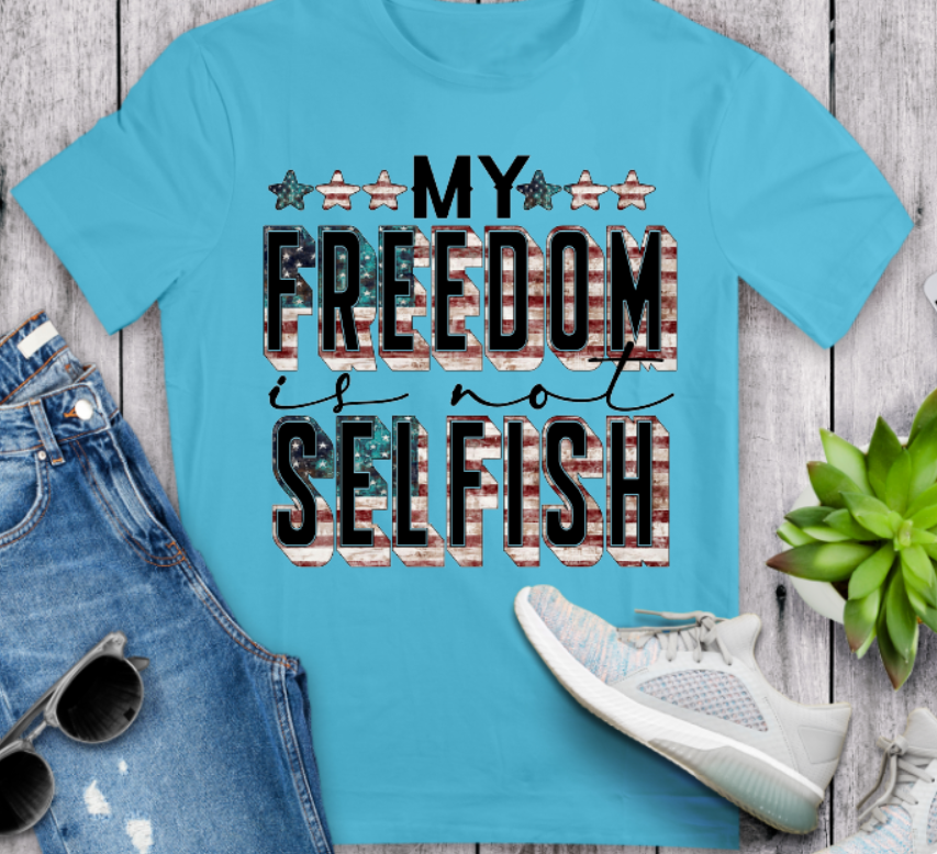 MY FREEDOM IS NOT SELFISH